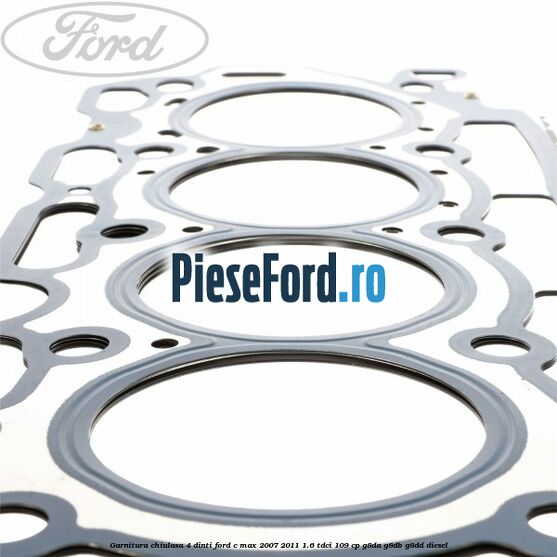 Garnitura chiulasa 4 dinti Ford C-Max 2007-2011 1.6 TDCi 109 cp G8DA, G8DB, G8DD diesel