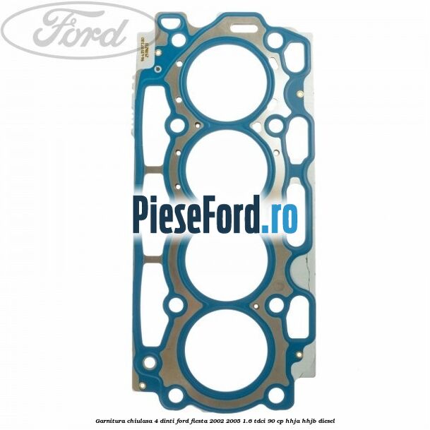 Garnitura chiulasa 4 dinti Ford Fiesta 2002-2005 1.6 TDCi 90 cp HHJA, HHJB diesel