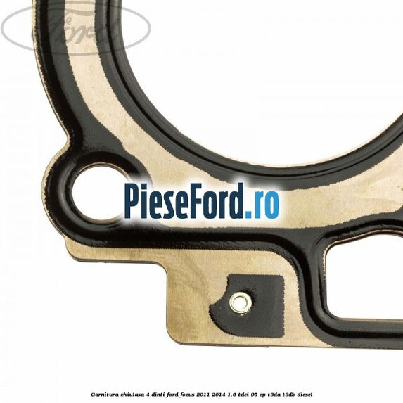 Garnitura, chiulasa 4 dinti Ford Focus 2011-2014 1.6 TDCi 95 cp T3DA, T3DB diesel