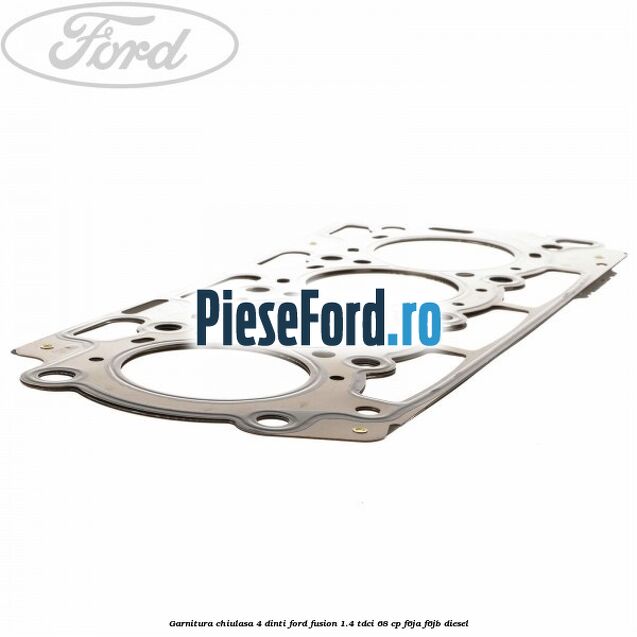 Garnitura chiulasa 4 dinti Ford Fusion 1.4 TDCi 68 cp Garnitura chiulasa 4 dinti Ford Fusion 1.4 TDCi 68 cp F6JA, F6JB diesel