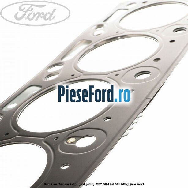 Garnitura chiulasa 4 dinti Ford Galaxy 2007-2014 1.8 TDCi 100 cp