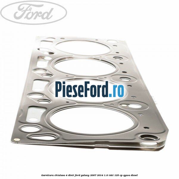 Garnitura chiulasa 4 dinti Ford Galaxy 2007-2014 1.8 TDCi 125 cp QYWA diesel