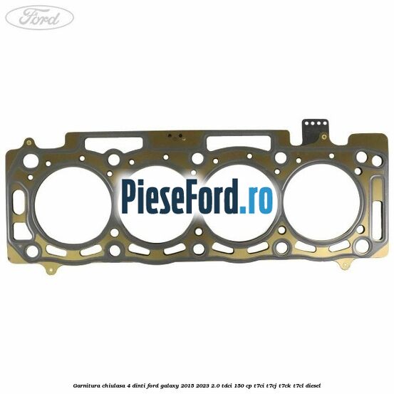 Garnitura chiulasa 4 dinti Ford Galaxy 2015-2023 2.0 TDCi 150 cp T7CI, T7CJ, T7CK, T7CL diesel