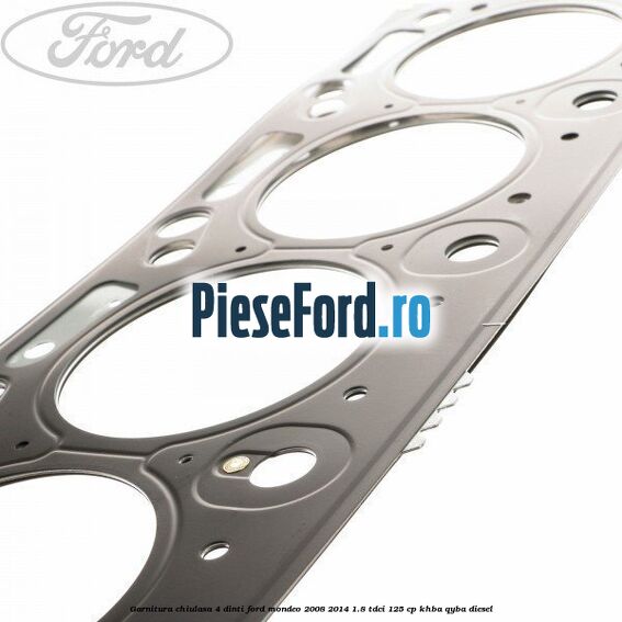 Garnitura chiulasa 4 dinti Ford Mondeo 2008-2014 1.8 TDCi 125 cp
