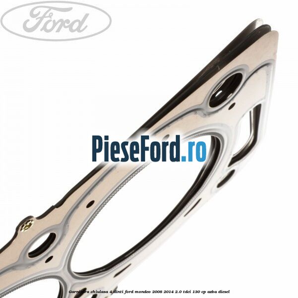 Garnitura, chiulasa 4 dinti Ford Mondeo 2008-2014 2.0 TDCi 130 cp AZBA diesel