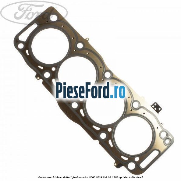 Garnitura, chiulasa 4 dinti Ford Mondeo 2008-2014 2.0 TDCi 163 cp Garnitura, chiulasa 4 dinti Ford Mondeo 2008-2014 2.0 TDCi 163 cp TXBA, TXBB diesel