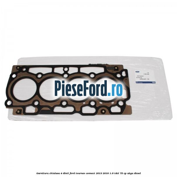Garnitura, chiulasa 4 dinti Ford Tourneo Connect 2013-2018 1.6 TDCi 75 cp UBGA diesel