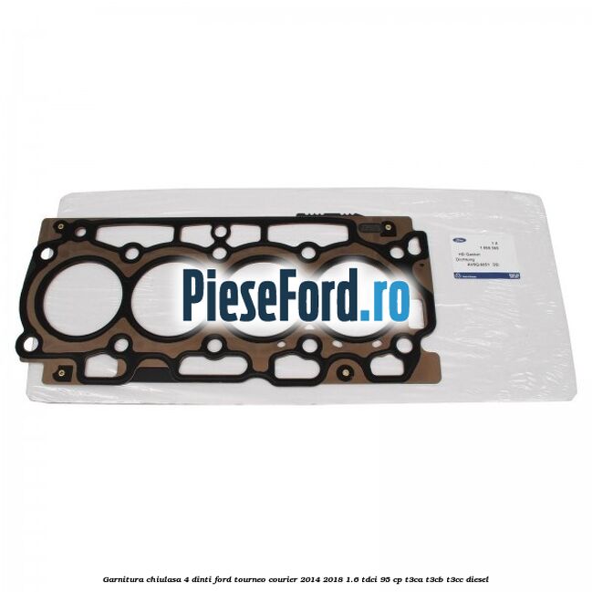 Garnitura, chiulasa 4 dinti Ford Tourneo Courier 2014-2018 1.6 TDCi 95 cp T3CA, T3CB, T3CC diesel