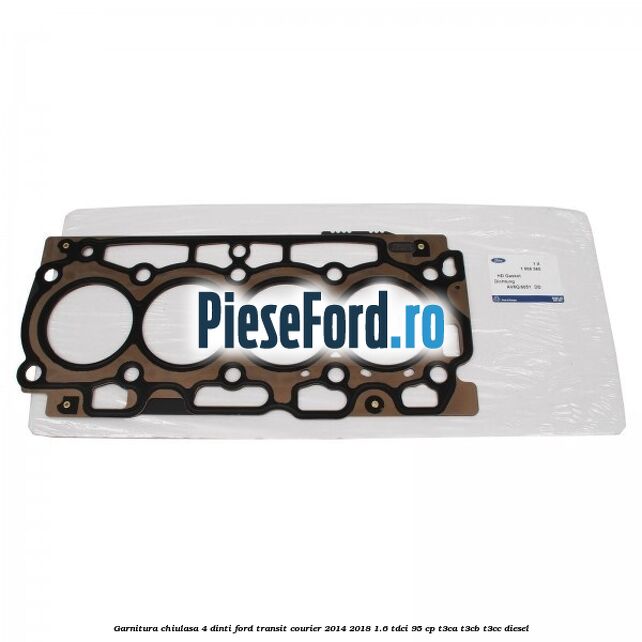 Garnitura, chiulasa 4 dinti Ford Transit Courier 2014-2018 1.6 TDCi 95 cp T3CA, T3CB, T3CC diesel