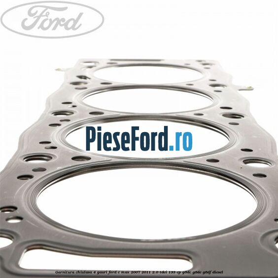 Garnitura chiulasa 4 gauri Ford C-Max 2007-2011 2.0 TDCi 133 cp G6DC, G6DE, G6DF diesel
