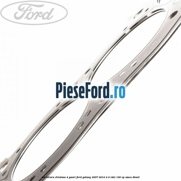 Garnitura chiulasa 4 gauri Ford Galaxy 2007-2014 2.0 TDCi 130 cp AZWA diesel