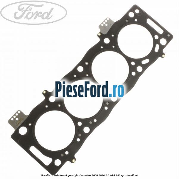 Garnitura chiulasa 4 gauri Ford Mondeo 2008-2014 2.0 TDCi 130 cp