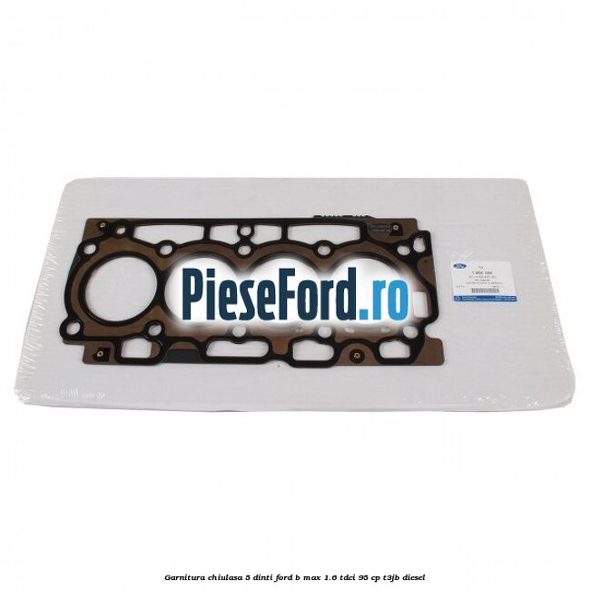 Garnitura, chiulasa 5 dinti Ford B-Max 1.6 TDCi 95 cp T3JB diesel