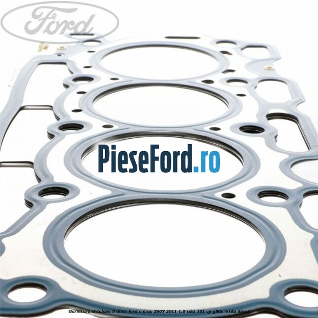 Garnitura chiulasa 5 dinti Ford C-Max 2007-2011 1.6 TDCi 101 cp G8DC, MTDA diesel
