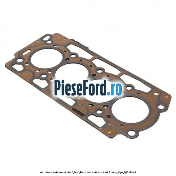 Garnitura chiulasa 5 dinti Ford Fiesta 2002-2005 1.4 TDCi 68 cp F6JA, F6JB diesel