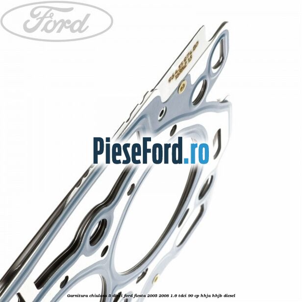 Garnitura chiulasa 5 dinti Ford Fiesta 2005-2008 1.6 TDCi 90 cp HHJA, HHJB diesel