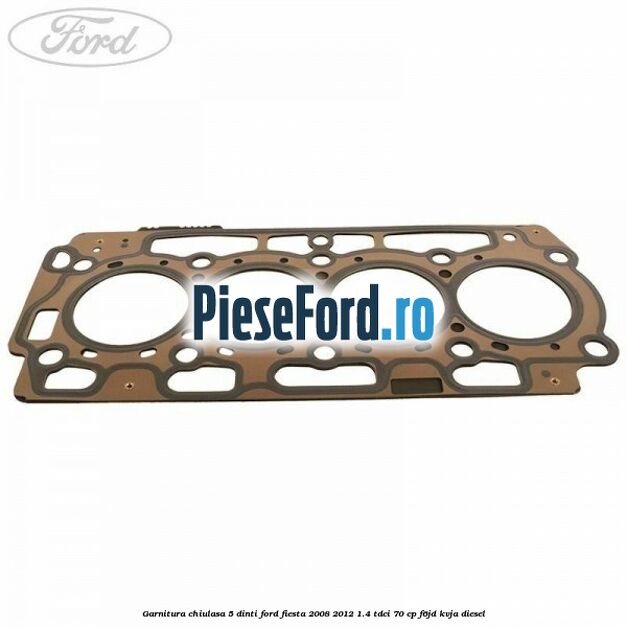 Garnitura, chiulasa 5 dinti Ford Fiesta 2008-2012 1.4 TDCi 70 cp Garnitura, chiulasa 5 dinti Ford Fiesta 2008-2012 1.4 TDCi 70 cp F6JD, KVJA diesel