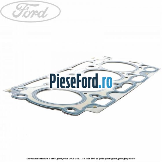 Garnitura chiulasa 5 dinti Ford Focus 2008-2011 1.6 TDCi 109 cp Garnitura chiulasa 5 dinti Ford Focus 2008-2011 1.6 TDCi 109 cp G8DA, G8DB, G8DD, G8DE, G8DF diesel