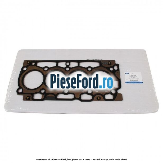 Garnitura, chiulasa 5 dinti Ford Focus 2011-2014 1.6 TDCi 115 cp T1DA, T1DB diesel