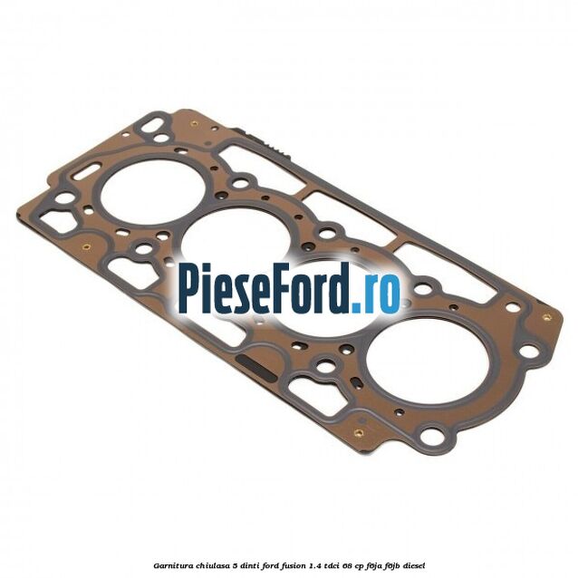 Garnitura chiulasa 5 dinti Ford Fusion 1.4 TDCi 68 cp F6JA, F6JB diesel