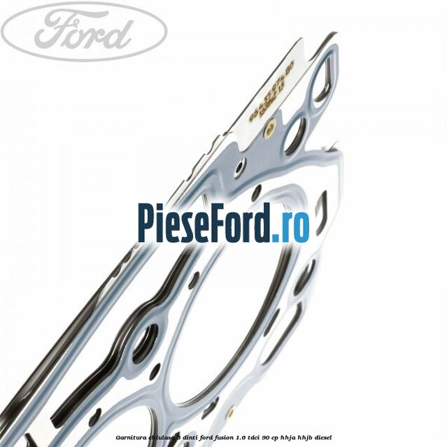 Garnitura chiulasa 5 dinti Ford Fusion 1.6 TDCi 90 cp Garnitura chiulasa 5 dinti Ford Fusion 1.6 TDCi 90 cp HHJA, HHJB diesel