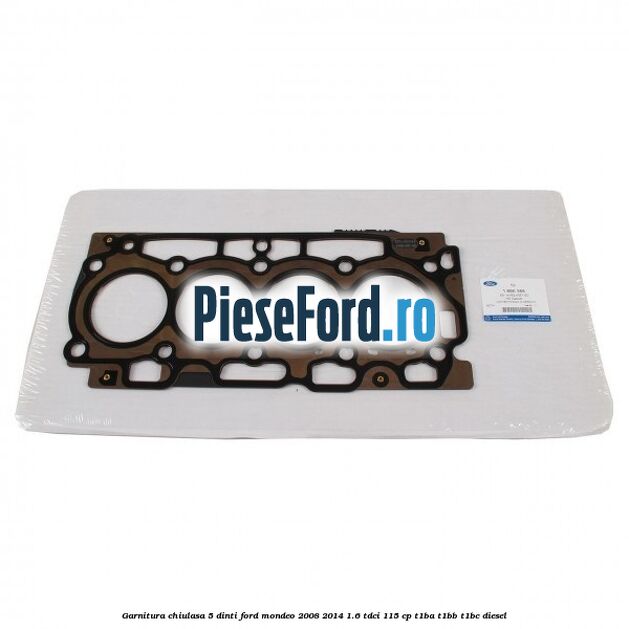 Garnitura, chiulasa 5 dinti Ford Mondeo 2008-2014 1.6 TDCi 115 cp T1BA, T1BB, T1BC diesel