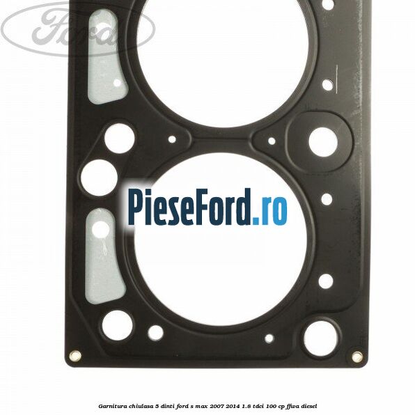 Garnitura chiulasa 5 dinti Ford S-Max 2007-2014 1.8 TDCi 100 cp FFWA diesel