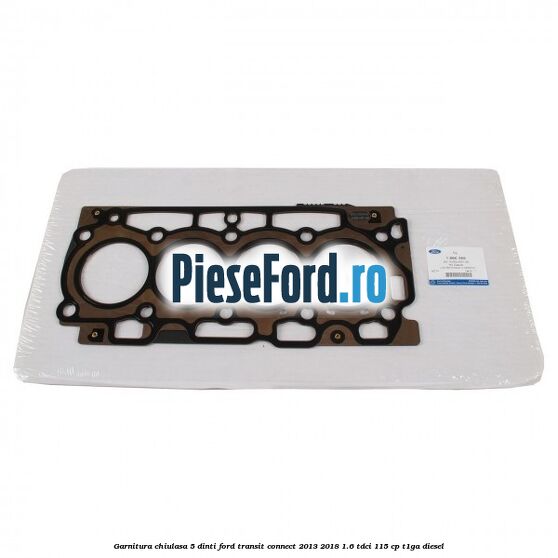 Garnitura, chiulasa 5 dinti Ford Transit Connect 2013-2018 1.6 TDCi 115 cp T1GA diesel