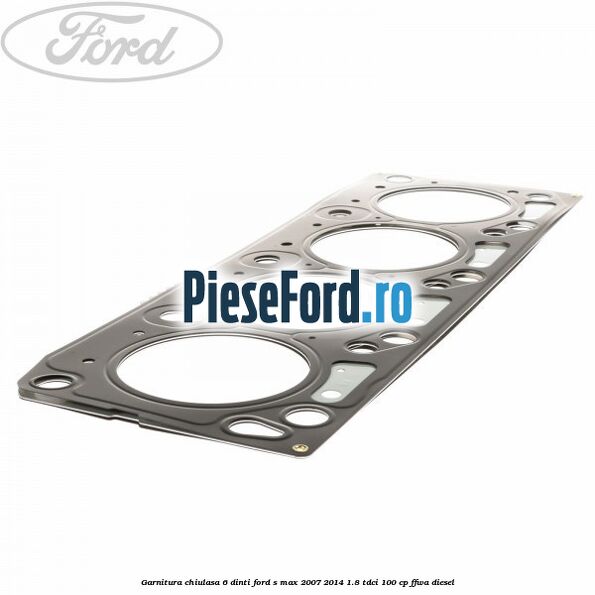 Garnitura, chiulasa 6 dinti Ford S-Max 2007-2014 1.8 TDCi 100 cp FFWA diesel
