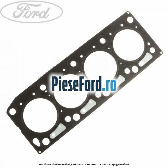 Garnitura, chiulasa 6 dinti Ford S-Max 2007-2014 1.8 TDCi 125 cp QYWA diesel