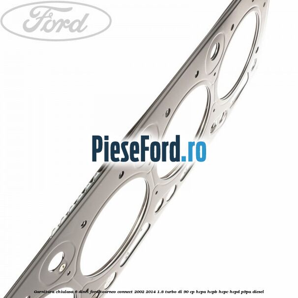 Garnitura, chiulasa 6 dinti Ford Tourneo Connect 2002-2014 1.8 Turbo Di 90 cp HCPA, HCPB, HCPC, HCPD, P9PA diesel