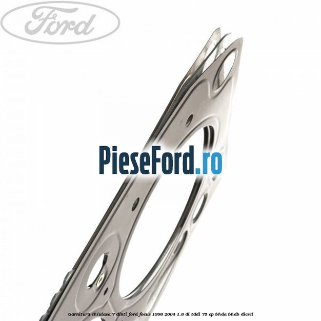 Garnitura, chiulasa 7 dinti Ford Focus 1998-2004 1.8 DI/TDDi 75 cp Garnitura, chiulasa 7 dinti Ford Focus 1998-2004 1.8 DI/TDDi 75 cp BHDA, BHDB diesel