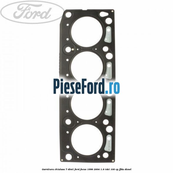 Garnitura, chiulasa 7 dinti Ford Focus 1998-2004 1.8 TDCi 100 cp FFDA diesel