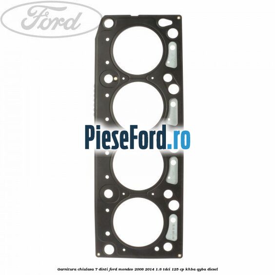 Garnitura, chiulasa 7 dinti Ford Mondeo 2008-2014 1.8 TDCi 125 cp KHBA, QYBA diesel