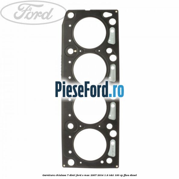 Garnitura, chiulasa 7 dinti Ford S-Max 2007-2014 1.8 TDCi 100 cp FFWA diesel