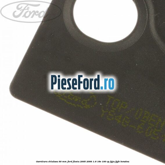 Garnitura chiulasa 80 mm Ford Fiesta 2005-2008 1.6 16V 100 cp FYJA, FYJB benzina