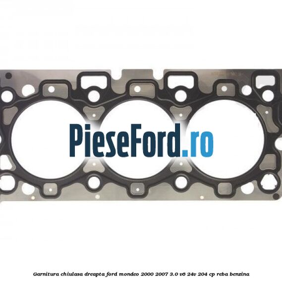 Garnitura chiulasa dreapta Ford Mondeo 2000-2007 3.0 V6 24V 204 cp REBA benzina