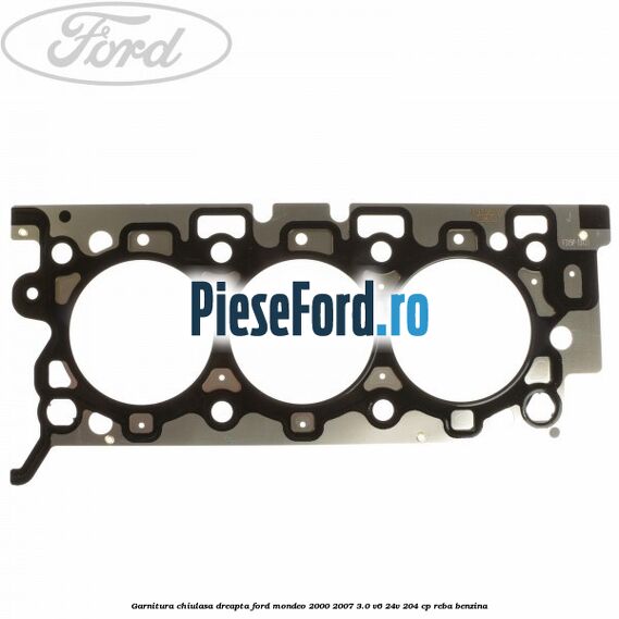 Garnitura chiulasa dreapta Ford Mondeo 2000-2007 3.0 V6 24V 204 cp REBA benzina