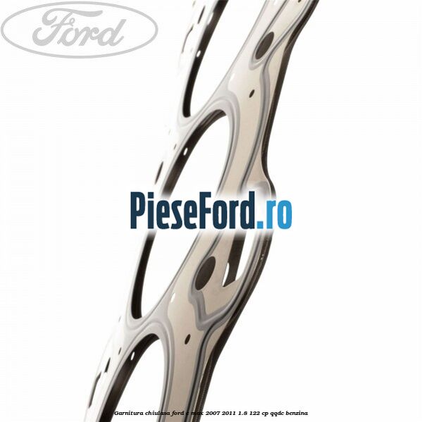 Garnitura chiulasa Ford C-Max 2007-2011 1.8 122 cp QQDC benzina