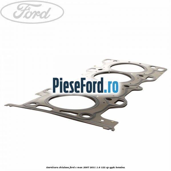 Garnitura chiulasa Ford C-Max 2007-2011 1.8 122 cp QQDC benzina