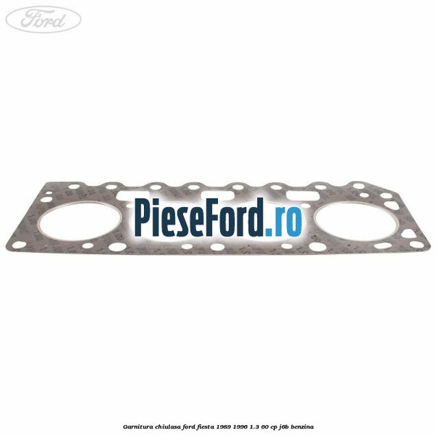 Garnitura chiulasa Ford Fiesta 1989-1996 1.3 60 cp J6B benzina