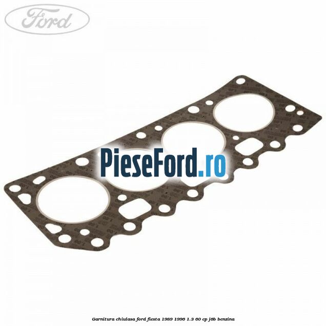 Garnitura chiulasa Ford Fiesta 1989-1996 1.3 60 cp J6B benzina