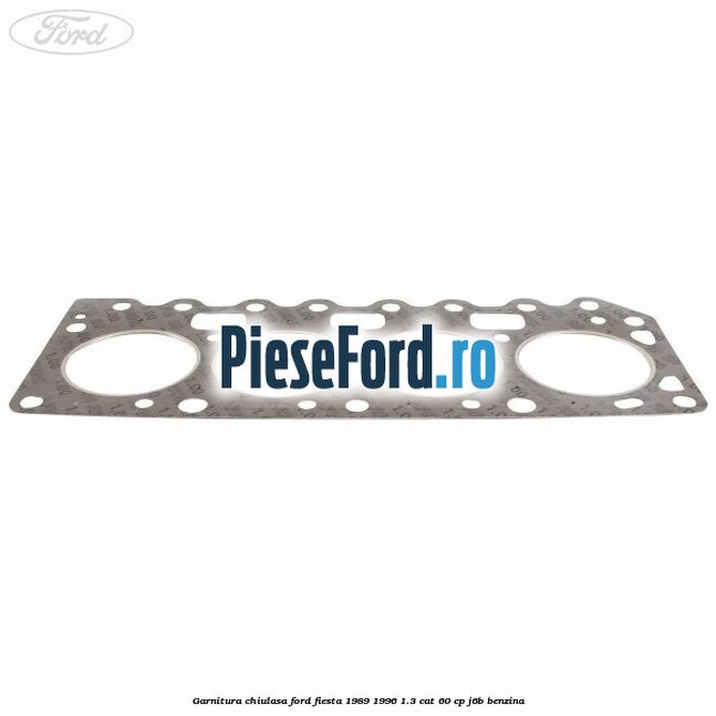Garnitura chiulasa Ford Fiesta 1989-1996 1.3 CAT 60 cp J6B benzina