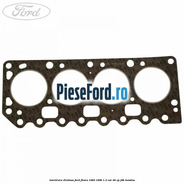 Garnitura chiulasa Ford Fiesta 1989-1996 1.3 CAT 60 cp J6B benzina