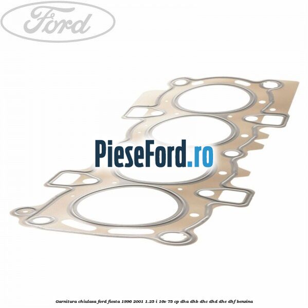 Garnitura chiulasa Ford Fiesta 1996-2001 1.25 i 16V 75 cp DHA, DHB, DHC, DHD, DHE, DHF benzina