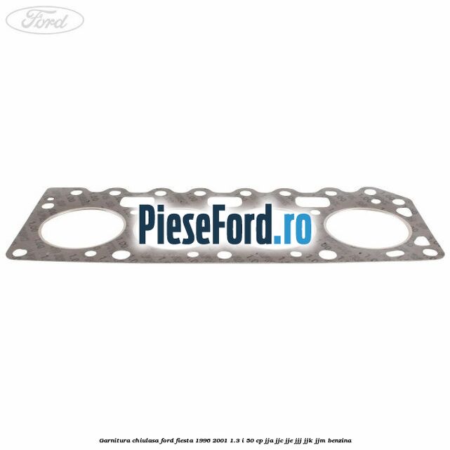 Garnitura chiulasa Ford Fiesta 1996-2001 1.3 i 50 cp JJA, JJC, JJE, JJJ, JJK, JJM benzina