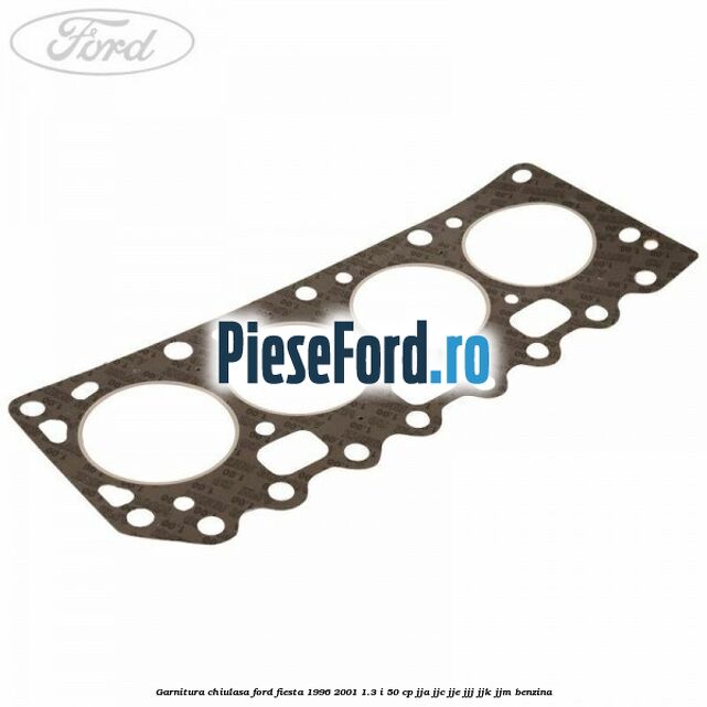 Garnitura chiulasa Ford Fiesta 1996-2001 1.3 i 50 cp JJA, JJC, JJE, JJJ, JJK, JJM benzina