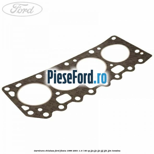 Garnitura chiulasa Ford Fiesta 1996-2001 1.3 i 50 cp JJA, JJC, JJE, JJJ, JJK, JJM benzina