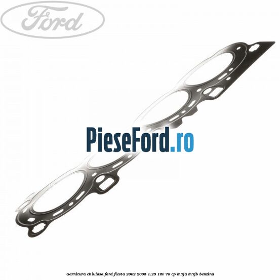 Garnitura chiulasa Ford Fiesta 2002-2005 1.25 16V 70 cp M7JA, M7JB benzina