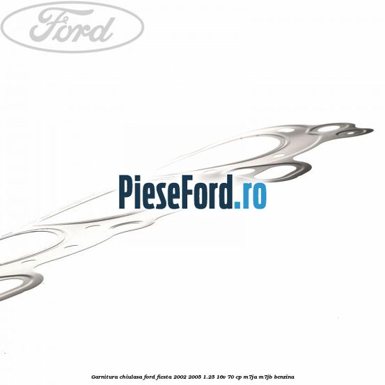 Garnitura chiulasa Ford Fiesta 2002-2005 1.25 16V 70 cp M7JA, M7JB benzina
